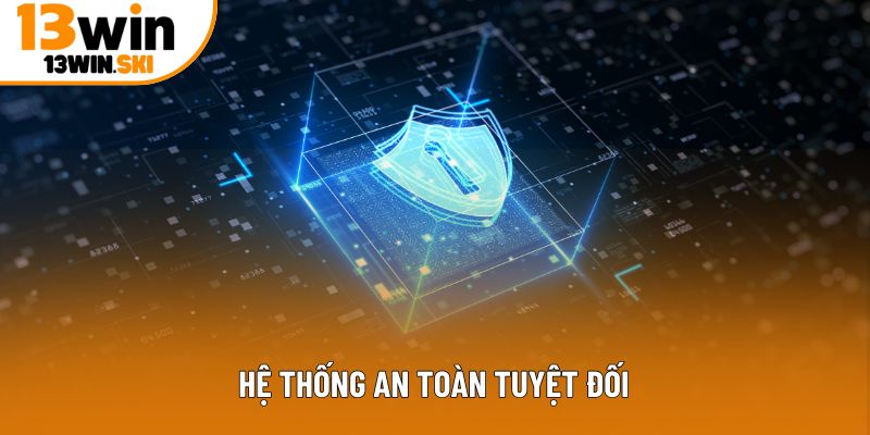 Hệ thống an toàn tuyệt đối