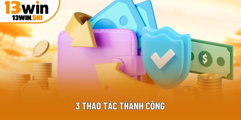 3 thao tác thành công