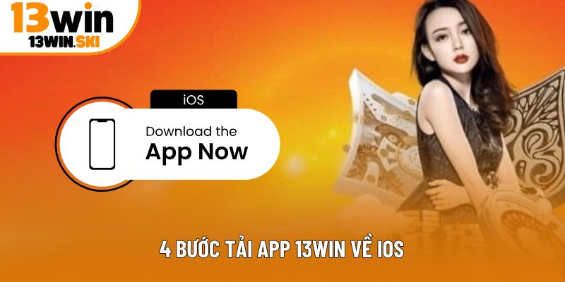 4 bước tải app 13WIN về iOS